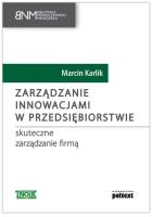 Zarządzanie innowacjami w przedsiębiorstwie. Autor: Karlik Marcin. SmakLiter.pl Okładka książki Zarządzanie innowacjami w przedsiębiorstwie