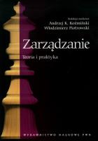 Zarządzanie Teoria i praktyka 2010 PWN. Autor: Koźmiński Andrzej K., Piotrowski Włodzimierz. SmakLiter.pl Okładka książki Zarządzanie Teoria i praktyka 2010 PWN