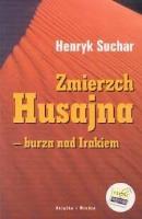 Zmierzch Husajna burza nad Irakiem. Autor: Suchar Henryk. SmakLiter.pl Okładka książki Zmierzch Husajna burza nad Irakiem