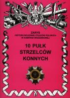 10 Pułk Strzelców Konnych. Autor: Kucia Przemysław. SmakLiter.pl Okładka książki 10 Pułk Strzelców Konnych