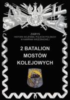2 Batalion Mostów Kolejowych. Autor: Piotr Zarzycki. SmakLiter.pl Okładka książki 2 Batalion Mostów Kolejowych
