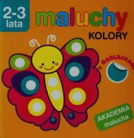 Akademia malucha - Maluchy. Kolory. Autor:   Praca zbiorowa. SmakLiter.pl Okładka książki Akademia malucha - Maluchy. Kolory