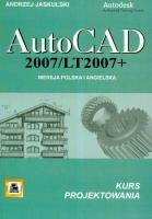 AutoCad 2007/LT2007 + Wersja polska i angielska kurs projektowania. Autor: Jaskulski Andrzej. SmakLiter.pl Okładka książki AutoCad 2007/LT2007 + Wersja polska i angielska kurs projektowania