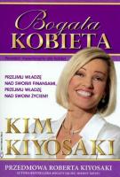 Bogata kobieta - Kim Kiyosaki. Autor: Kim Kiyosaki, Robert T. Kiyosaki. SmakLiter.pl Okładka książki Bogata kobieta - Kim Kiyosaki