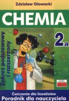 Chemia 2A Ćwiczenia dla licealistów Poradnik dla nauczyciela. Autor: Głowacki Zdzisław. SmakLiter.pl Okładka książki Chemia 2A Ćwiczenia dla licealistów Poradnik dla nauczyciela