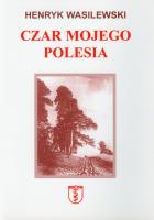 Okładka książki Czar mojego Polesia