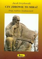 Czy zdrowie to miraż. Autor: Jacek Grzybowski. SmakLiter.pl Okładka książki Czy zdrowie to miraż