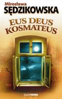 Eus deus kosmateus. Autor: Sędzikowska Mirosława. SmakLiter.pl Okładka książki Eus deus kosmateus