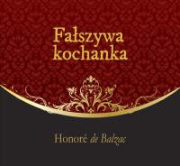 Fałszywa kochanka - Audiobook. Autor: Honore de Balzac. SmakLiter.pl Okładka książki Fałszywa kochanka - Audiobook