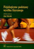 Fizjologiczne podstawy wysiłku fizycznego. Autor: Andrzej Górski. SmakLiter.pl Okładka książki Fizjologiczne podstawy wysiłku fizycznego