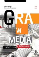 Gra W Media. Autor: Legutko Piotr, Rodziewicz Dobrosław. SmakLiter.pl Okładka książki Gra W Media