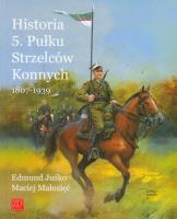 Okładka książki Historia 5. Pułku Strzelców Konnych 1807-1939