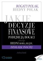 Okładka książki Jaki decyzje finansowe podejmuja bogaci i dlaczego biedni robią błędy, działając inaczej