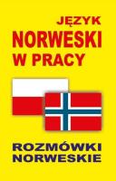 Język norweski w pracy. Rozmówki norweskie. Autor:   Praca zbiorowa. SmakLiter.pl Okładka książki Język norweski w pracy. Rozmówki norweskie