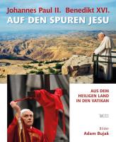 Okładka książki Johannes Paul II Benedikt XVI Auf den Spuren Jesu