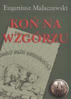 Koń na wzgórzu. Autor: Małaczewski Eugeniusz. SmakLiter.pl Okładka książki Koń na wzgórzu