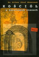 Kościół w burzliwych czasach. Autor: Skowronek Alfons Józef. SmakLiter.pl Okładka książki Kościół w burzliwych czasach
