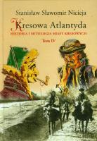 Kresowa Atlantyda tom 4. Autor: Nicieja Stanisław Sławomir. SmakLiter.pl Okładka książki Kresowa Atlantyda tom 4