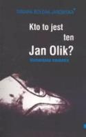 Kto to jest ten Jan Olik?. Autor: Bołdak-Janowska Tamara. SmakLiter.pl Okładka książki Kto to jest ten Jan Olik?
