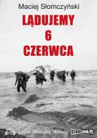 Lądujemy 6 czerwca - Audiobook. Autor: Maciej Słomczyński. SmakLiter.pl Okładka książki Lądujemy 6 czerwca - Audiobook
