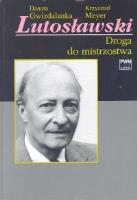 Lutosławski Cz. 2. Autor: Danuta Gwizdalanka, Meyer Krzysztof. SmakLiter.pl Okładka książki Lutosławski Cz. 2