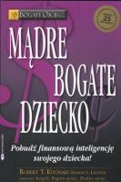 Mądre bogate dziecko. Autor: Robert T. Kiyosaki, Sharon L. Lechter. SmakLiter.pl Okładka książki Mądre bogate dziecko