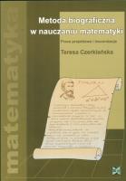 Metoda biograficzna w nauczaniu matematyki. Autor: Czerklańska Teresa. SmakLiter.pl Okładka książki Metoda biograficzna w nauczaniu matematyki
