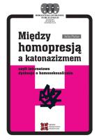 Między homopresją a katonazizmem. Autor: Pielas Julia. SmakLiter.pl Okładka książki Między homopresją a katonazizmem