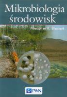 Mikrobiologia środowisk. Autor: Błaszczyk Mieczysław K.. SmakLiter.pl Okładka książki Mikrobiologia środowisk