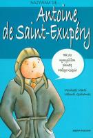 Nazywam Się Antoine De Saint-Exupery. Autor: Opracowanie zbiorowe. SmakLiter.pl Okładka książki Nazywam Się Antoine De Saint-Exupery