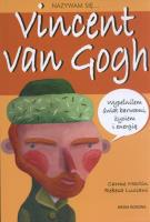 Nazywam się...Vincent van Gogh. Autor: Carme Martin, Rebeca Luciani. SmakLiter.pl Okładka książki Nazywam się...Vincent van Gogh