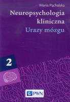 Neuropsychologia kliniczna. Urazy mózgu T.2. Autor: Pąchalska Maria. SmakLiter.pl Okładka książki Neuropsychologia kliniczna. Urazy mózgu T.2