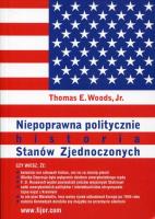 Niepoprawna politycznie historia Stanów Zjednoczonych. Autor: Thomas E. Woods jr. SmakLiter.pl Okładka książki Niepoprawna politycznie historia Stanów Zjednoczonych