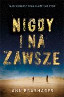 Nigdy i na zawsze. Autor: Brashares Ann. SmakLiter.pl Okładka książki Nigdy i na zawsze