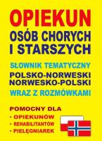Opiekun osób chorych i starszych.pol-nor, nor-pol. Autor: Lemańska Aleksandra, Gut Dawid. SmakLiter.pl Okładka książki Opiekun osób chorych i starszych.pol-nor, nor-pol