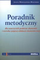 Poradnik metodyczny dla nauczycieli podstaw ekonomii  i szeroko pojętej edukacji ekonomicznej. Autor: Janina Mierzejewska-Majcherek. SmakLiter.pl Okładka książki Poradnik metodyczny dla nauczycieli podstaw ekonomii  i szeroko pojętej edukacji ekonomicznej