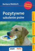 Pozytywne szkolenie psów. Autor: Waldoch Barbara. SmakLiter.pl Okładka książki Pozytywne szkolenie psów