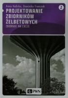 Projektowanie zbiorników żelbetowych t.2. Autor: Halicka Anna, Franczak Dominika. SmakLiter.pl Okładka książki Projektowanie zbiorników żelbetowych t.2