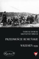 Przedmoście rumuńskie (wrzesień 1939). Autor: Dubicki Tadeusz, Spruch Krzysztof. SmakLiter.pl Okładka książki Przedmoście rumuńskie (wrzesień 1939)