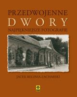 Przedwojenne dwory. Autor: Reginia-Zacharski Jacek. SmakLiter.pl Okładka książki Przedwojenne dwory