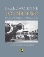 Przedwojenne lotnictwo Najpiękniejsze fotografie. Autor: Reginia-Zacharski Jacek. SmakLiter.pl Okładka książki Przedwojenne lotnictwo Najpiękniejsze fotografie