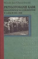 Przygotowanie kadr oświatowych na uchodźstwie w latach 1941-1948. Autor: Chmielewski Witold Jan. SmakLiter.pl Okładka książki Przygotowanie kadr oświatowych na uchodźstwie w latach 1941-1948
