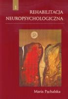 Rehabilitacja neuropsychologiczna. Autor: Pąchalska Maria. SmakLiter.pl Okładka książki Rehabilitacja neuropsychologiczna