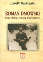 Okładka książki Roman Dmowski. Człowiek, Polak, Przyjaciel