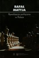 Rywalizacja polityczna w Polsce. Autor: Matyja Rafał. SmakLiter.pl Okładka książki Rywalizacja polityczna w Polsce
