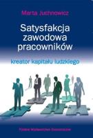 Satysfakcja zawodowa pracowników - kreator kapitału ludzkiego. Autor: Juchnowicz Marta. SmakLiter.pl Okładka książki Satysfakcja zawodowa pracowników - kreator kapitału ludzkiego