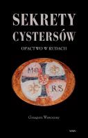 Sekrety cystersów Opactwo w Rudach. Autor: Wawoczny Grzegorz. SmakLiter.pl Okładka książki Sekrety cystersów Opactwo w Rudach