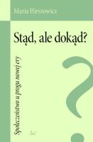 Stąd, ale dokąd?. Autor: Hirszowicz Maria. SmakLiter.pl Okładka książki Stąd, ale dokąd?