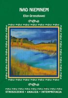 Streszczenia - Nad Niemnem. Autor: Bator Elżbieta. SmakLiter.pl Okładka książki Streszczenia - Nad Niemnem