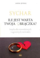 SYCHAR. Ile jest warta Twoja obrączka?. Autor: Jedna Anna. SmakLiter.pl Okładka książki SYCHAR. Ile jest warta Twoja obrączka?